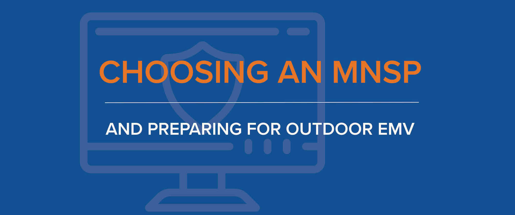 Choosing an MNSP and preparing for outdoor EMV image